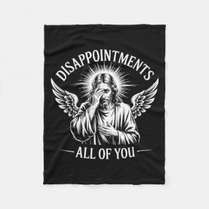 Jesus Disapinted In All Of You Funny Christian  Fleece Blanket