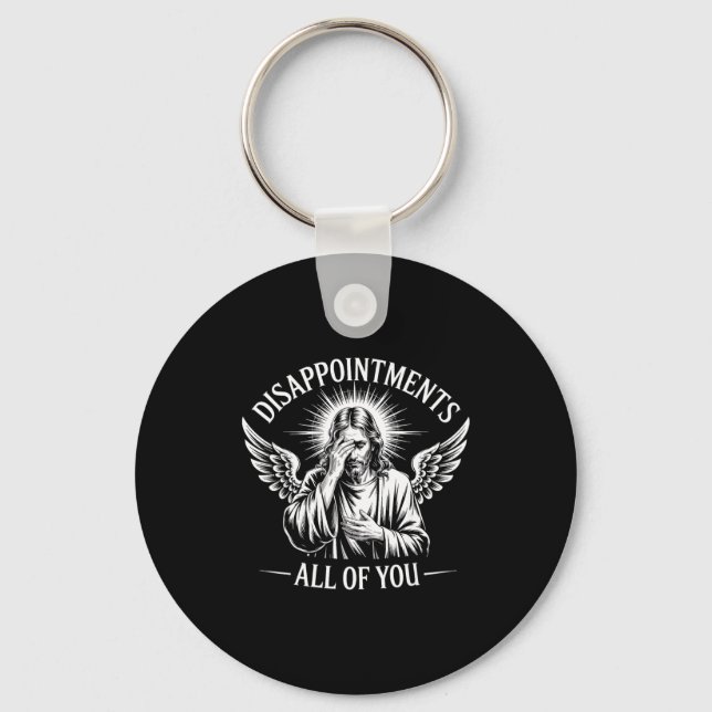 Jesus Disapinted In All Of You Funny Christian  Key Ring (Front)