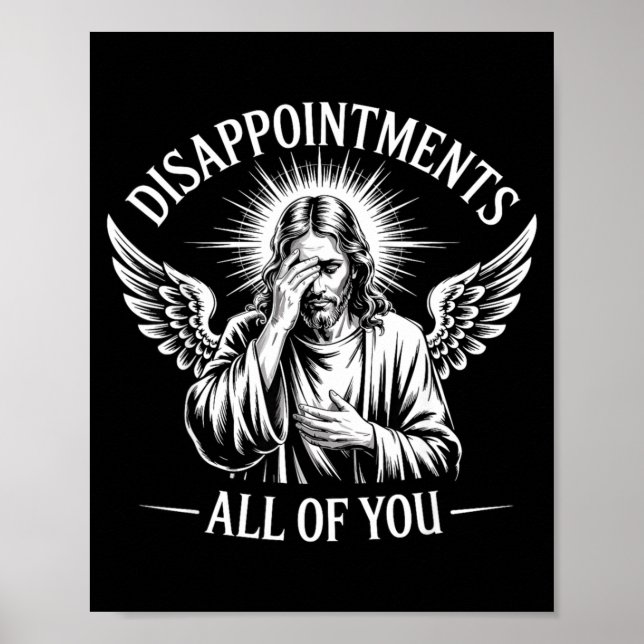 Jesus Disapinted In All Of You Funny Christian  Poster (Front)