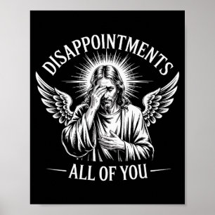 Jesus Disappointed In All Of You Funny Christian  Poster