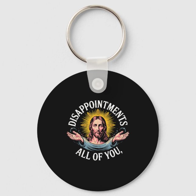 Jesus Disappointed In All Of You Meme  Key Ring (Front)