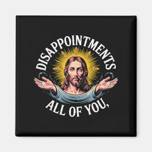 Jesus Disappointed In All Of You Meme  Magnet