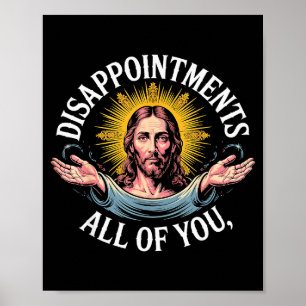 Jesus Disappointed In All Of You Meme  Poster