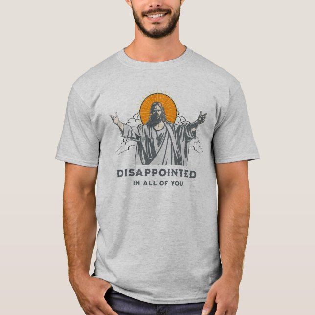 Jesus - Disappointed in All of You t-shirt (Front)