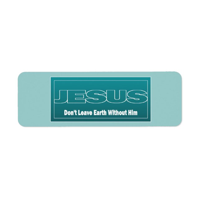 JESUS Don't Leave Earth Without Him (Front)