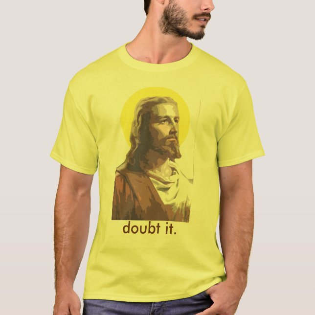 Jesus: Doubt it T-Shirt (Front)