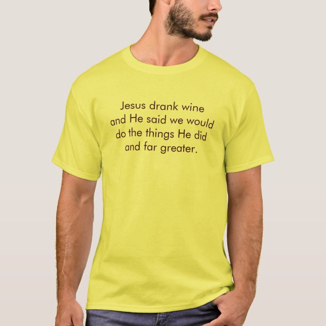 Jesus drank wine T-Shirt (Front)