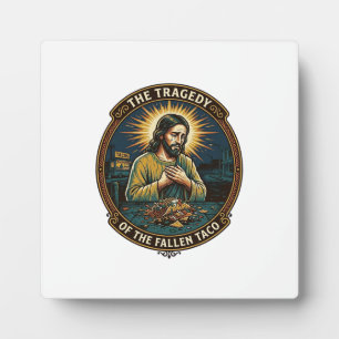 Jesus Dropped Late Night Taco Street Food Drunk Hu Plaque