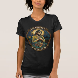 Jesus Dropped Late Night Taco Street Food Drunk Hu T-Shirt