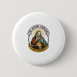 Jesus Dropped Perfect Pancake Flipping Missed Pan  6 Cm Round Badge