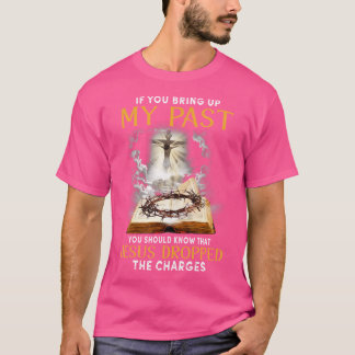 Jesus Dropped The Charges Christian Bible Faith In T-Shirt