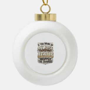 Jesus Dropped The Charges Vintage Christian Shirt Ceramic Ball Christmas Ornament