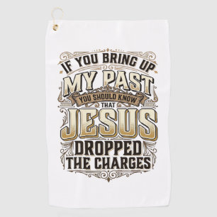 Jesus Dropped The Charges Vintage Christian Shirt Golf Towel