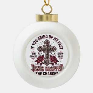 Jesus Dropped The Charges Vintage Cross Shirt Ceramic Ball Christmas Ornament
