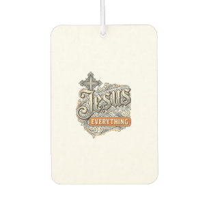 Jesus Everything Vintage Christian Typography Desi Car Air Freshener