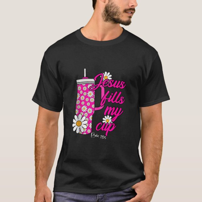 Jesus Fill My Daisy Flowers Cups Christian Retro P T-Shirt (Front)