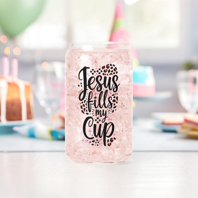Jesus Fills My Cup Can Glass (Insitu (Birthday))