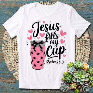 Jesus Fills My Cup – Inspirational Christian T-Shirt