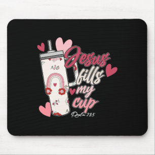 Jesus Fills My Cup Valentine Jesus Christian Bible Mouse Pad