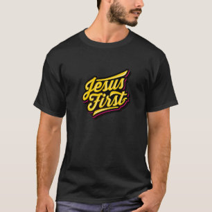 Jesus First Christian Faith For God Religion Fans T-Shirt