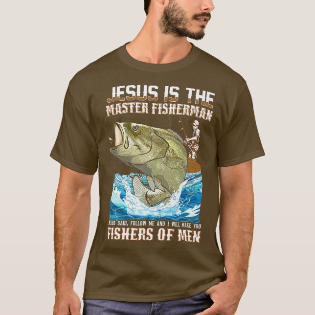 Jesus Fisher Of Men bible verse Fishing dad T-Shirt (Front)