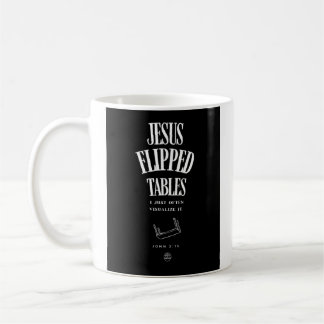 Jesus Flipped Tables – I Just Often Visualise It Coffee Mug