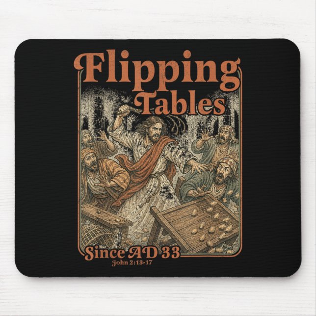 Jesus Flipping Tables Since Ad 33 Funny Christian Mouse Pad (Front)
