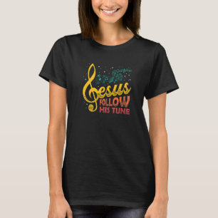 Jesus Follow His Tune Clef Music Religious Christi T-Shirt