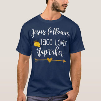 Jesus Follower Taco Lover Nap Taker T-Shirt