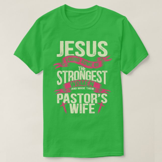 Jesus found some of the strongest women Pastors Wi T-Shirt (Design Front)