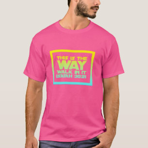 Jesus Freak This Is The Way Walk In It Christian F T-Shirt