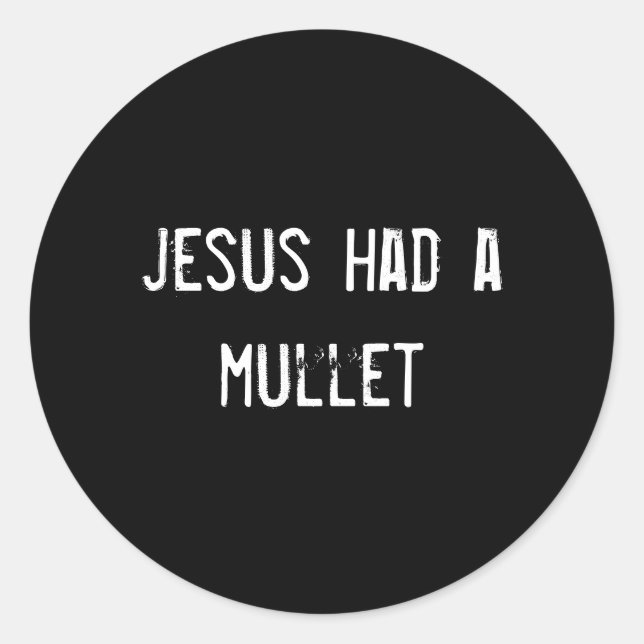 jesus had a mullet classic round sticker (Front)