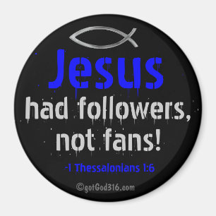 Jesus had followers gotGod316.com Scripture Magnet