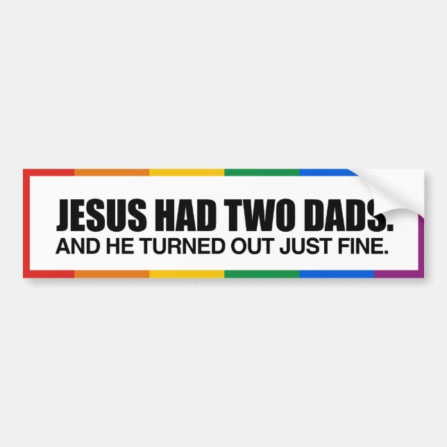 JESUS HAD TWO DADS -.png Bumper Sticker (Front)