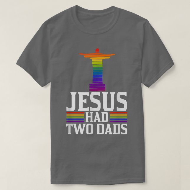 Jesus Had Two Dads Trendy Funny Cute Christian Gay T-Shirt (Design Front)