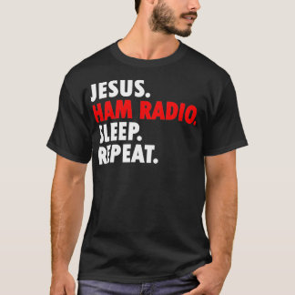 Jesus Ham Radio Sleep Repeat - Novelty Hobby T-Shirt