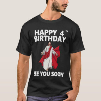 Jesus Happy 4th Birthday See You Soon Christian Me T-Shirt