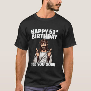 Jesus Happy 51st Birthday Dad Mum 51 Year Old Funn T-Shirt