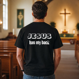 Jesus has my back black & white T-Shirt