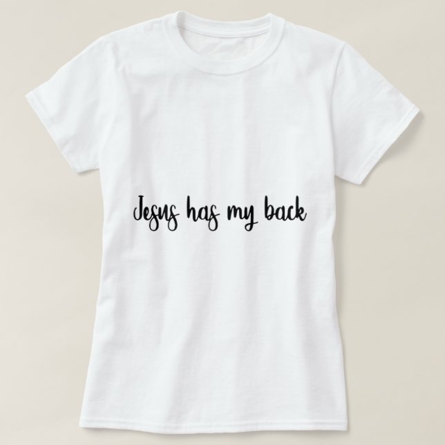 Jesus has my back  Christian Gifts Jesus Loves You T-Shirt (Design Front)