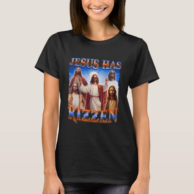 Jesus Has Rizzen Christian Men Women Bible Faith  T-Shirt (Front)