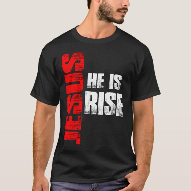 Jesus he is Risen T-Shirt (Front)