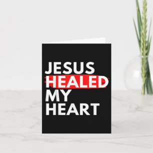 Jesus Healed My Heart Jesus Loves Me Card