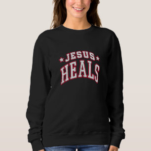 Jesus Heals Sweatshirt