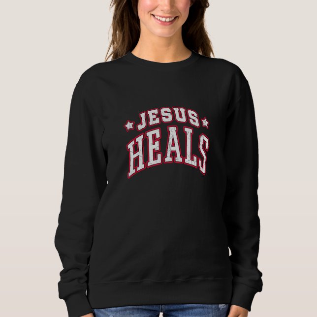 Jesus Heals Sweatshirt (Front)