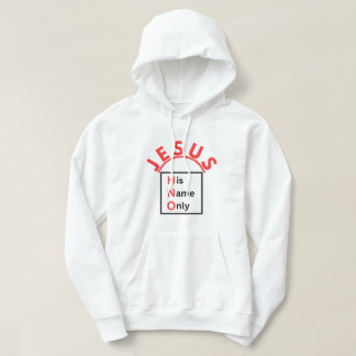 Jesus - His Name Only Hoodie