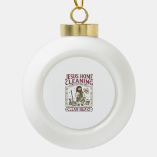Jesus Home Cleaning Clean Heart Jesus Home Cleanin Ceramic Ball Christmas Ornament
