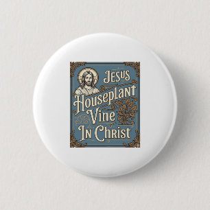 Jesus Houseplant Vine In Christ Jesus Houseplant V 6 Cm Round Badge