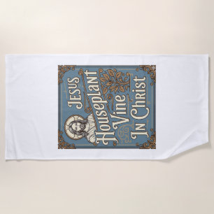 Jesus Houseplant Vine In Christ Jesus Houseplant V Beach Towel