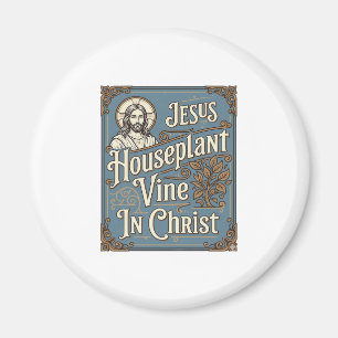 Jesus Houseplant Vine In Christ Jesus Houseplant V Magnet